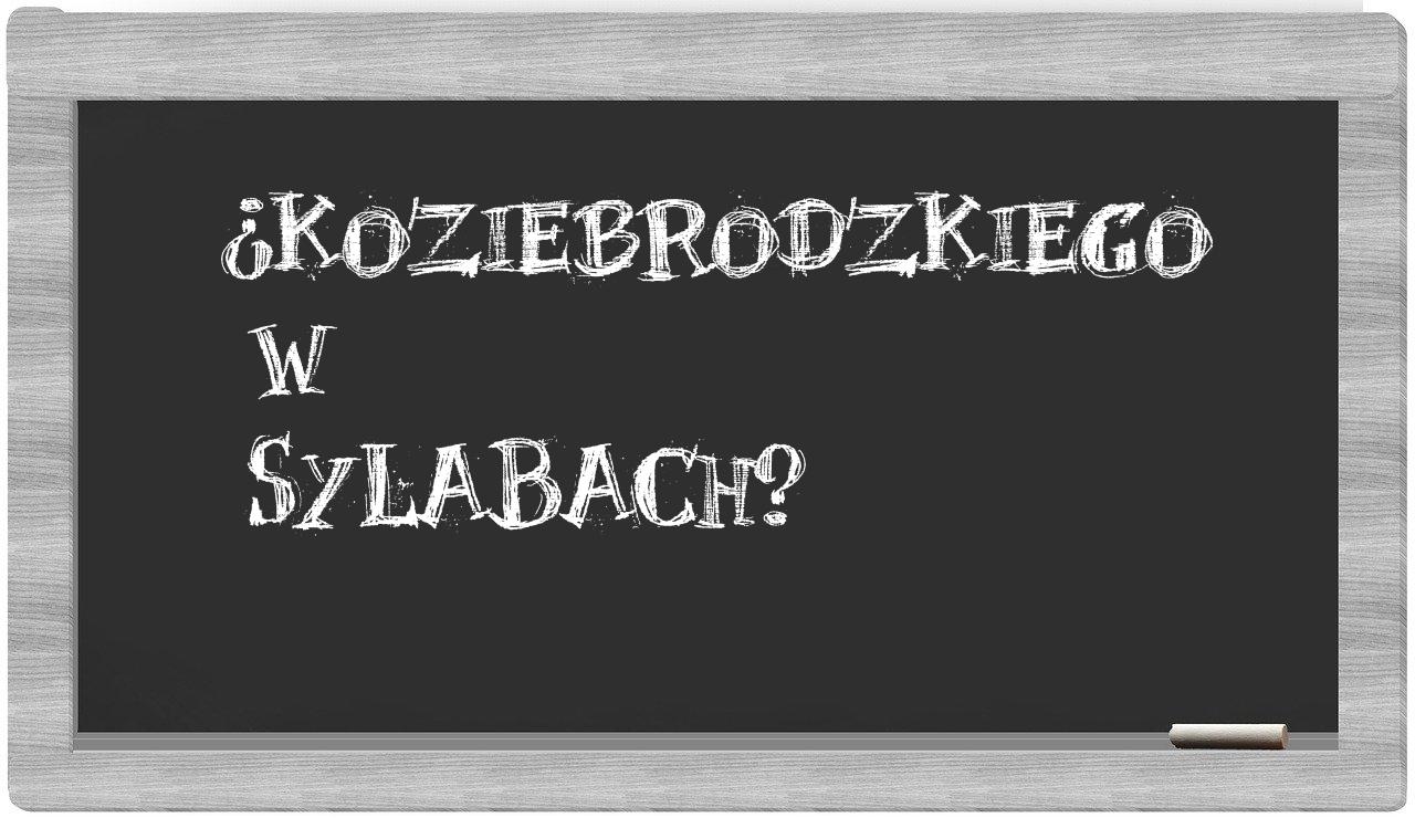 Koziebrodzkiego in syllables