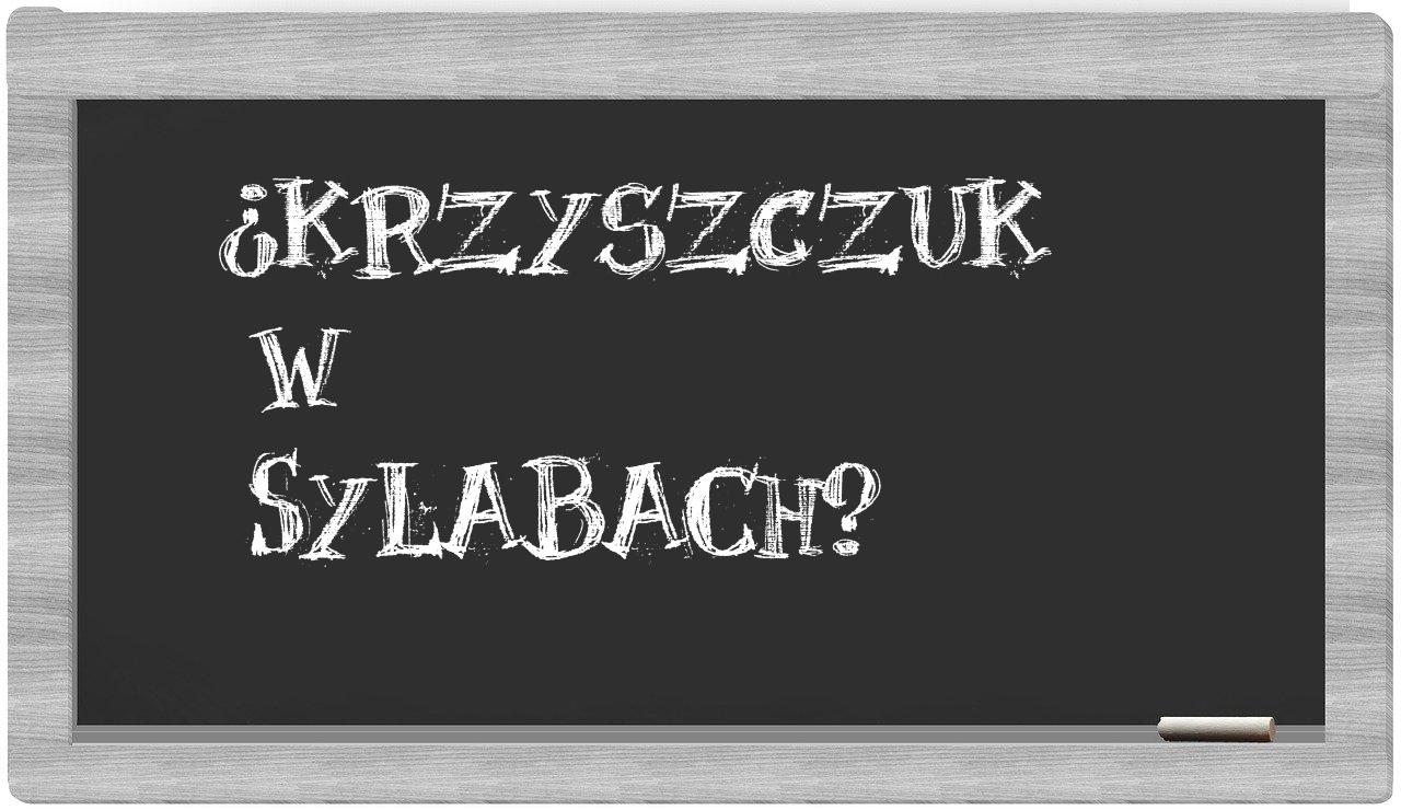 Krzyszczuk in syllables