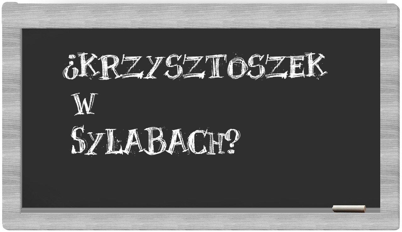 Krzysztoszek in syllables