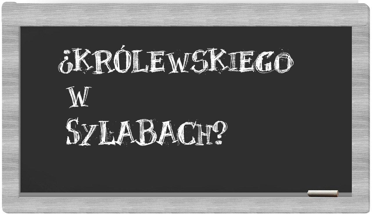 Królewskiego in syllables