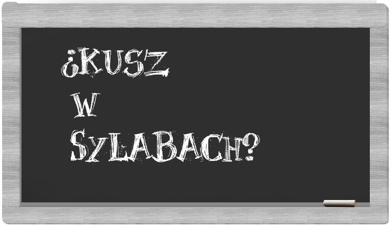 Kusz in syllables