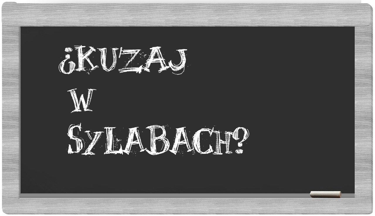 Kuzaj in syllables