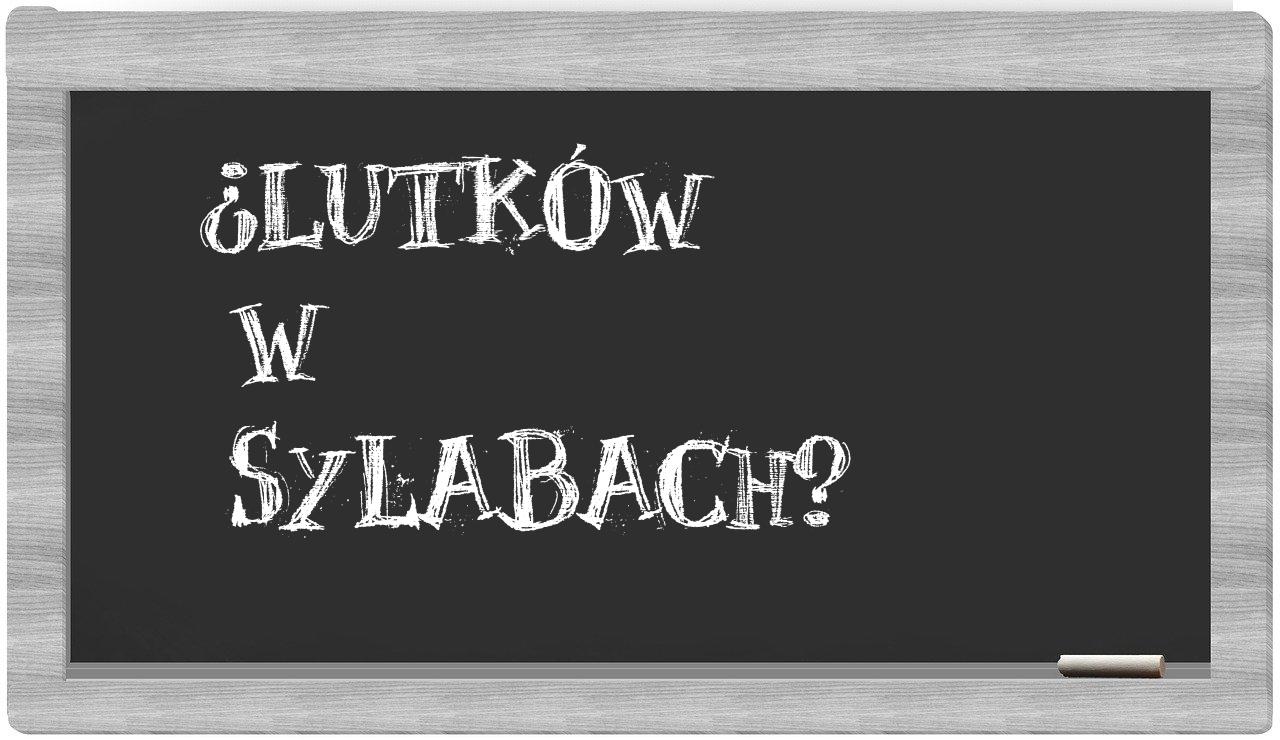 Lutków in syllables