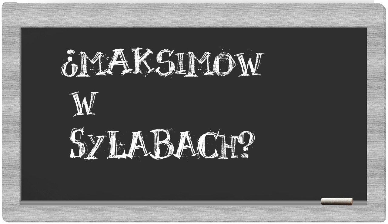 Maksimow in syllables