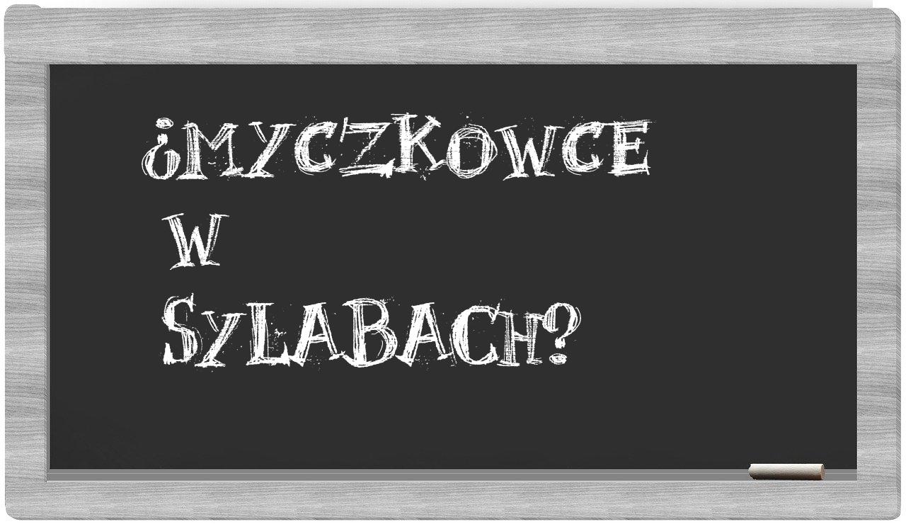 Myczkowce in syllables