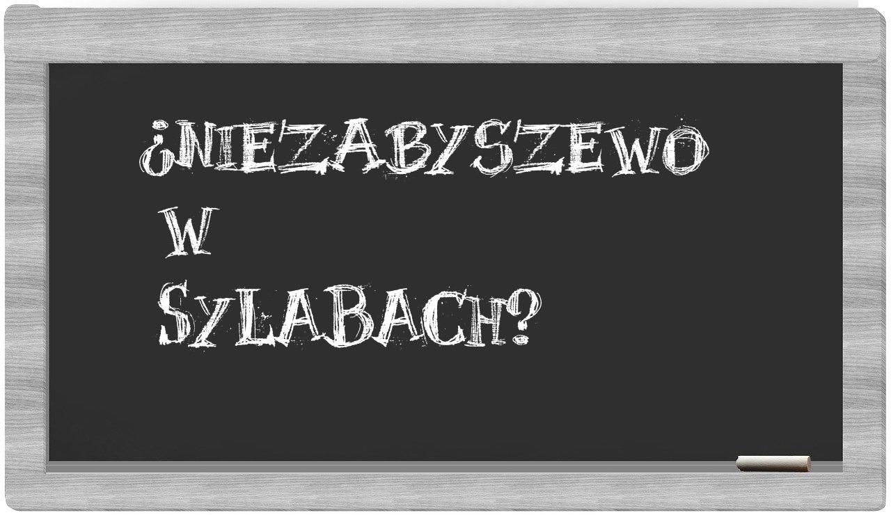 Niezabyszewo in syllables