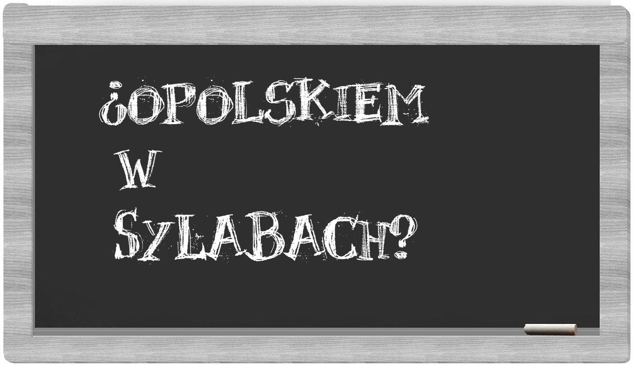 Opolskiem in syllables