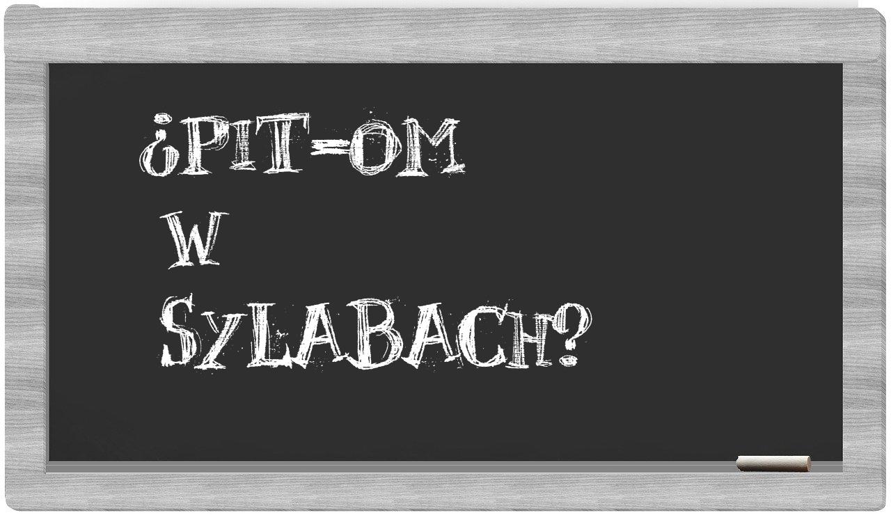 PIT-om in syllables