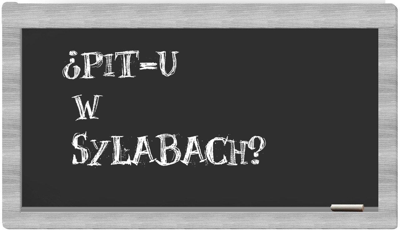 PIT-u in syllables