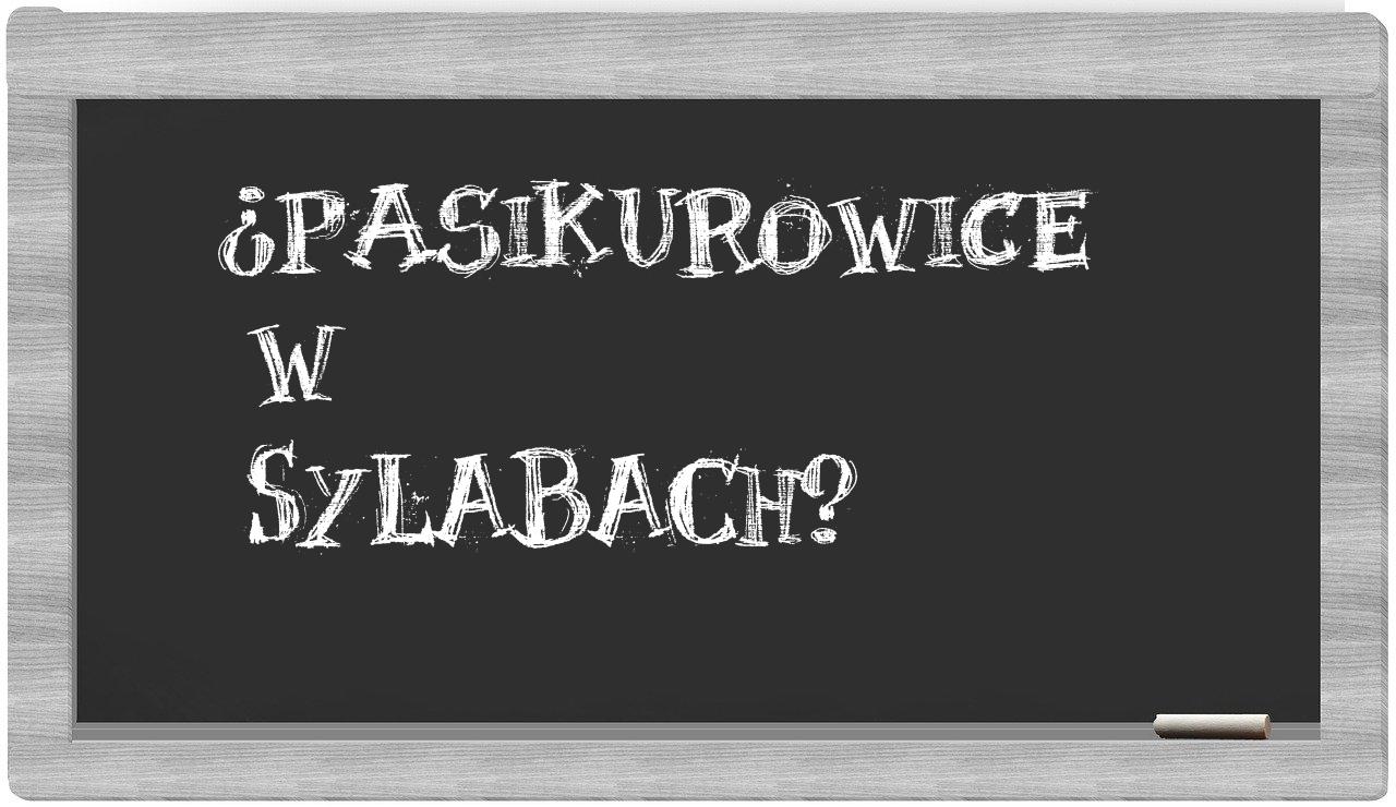 Pasikurowice in syllables