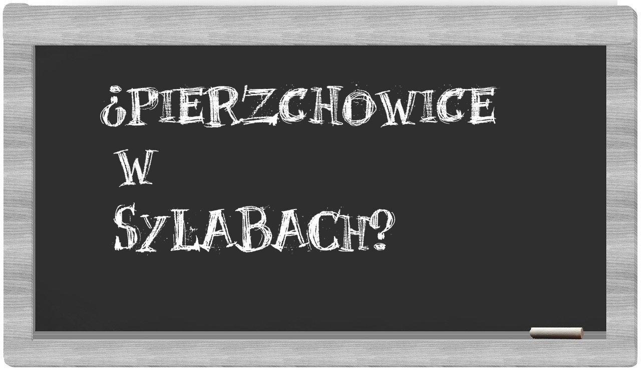 Pierzchowice in syllables