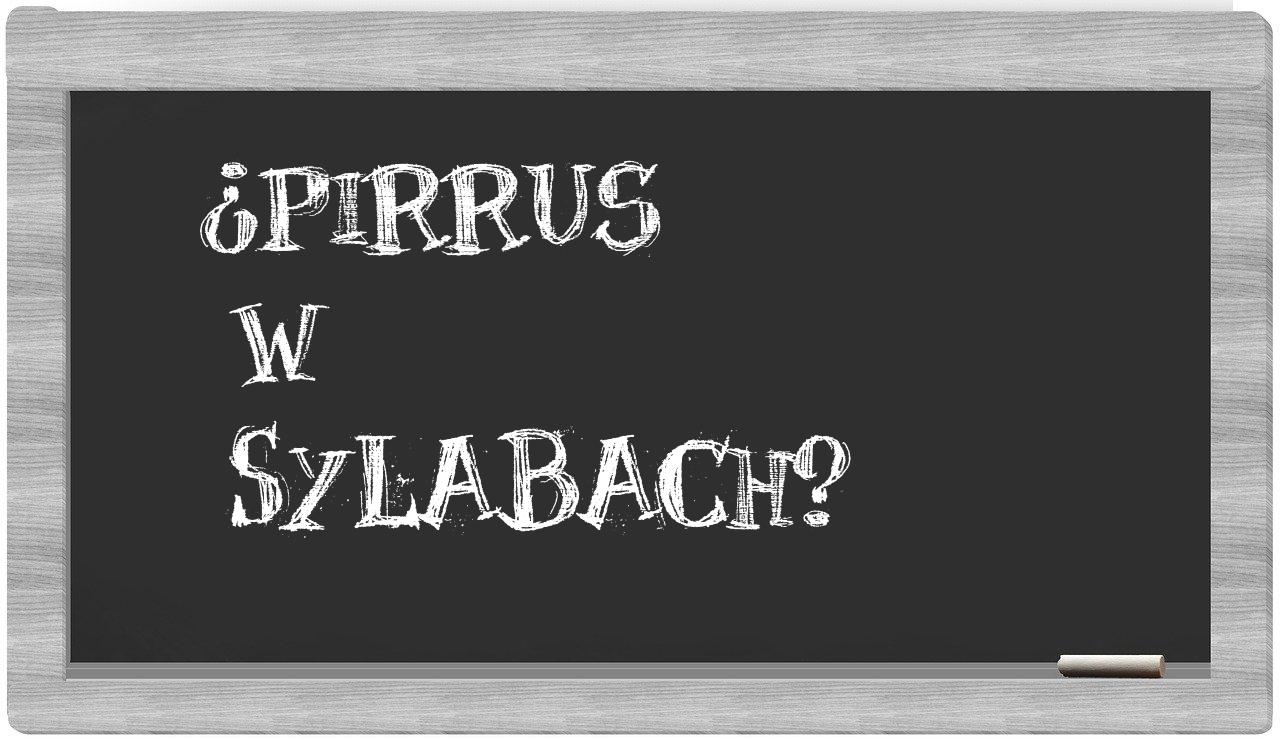 Pirrus in syllables