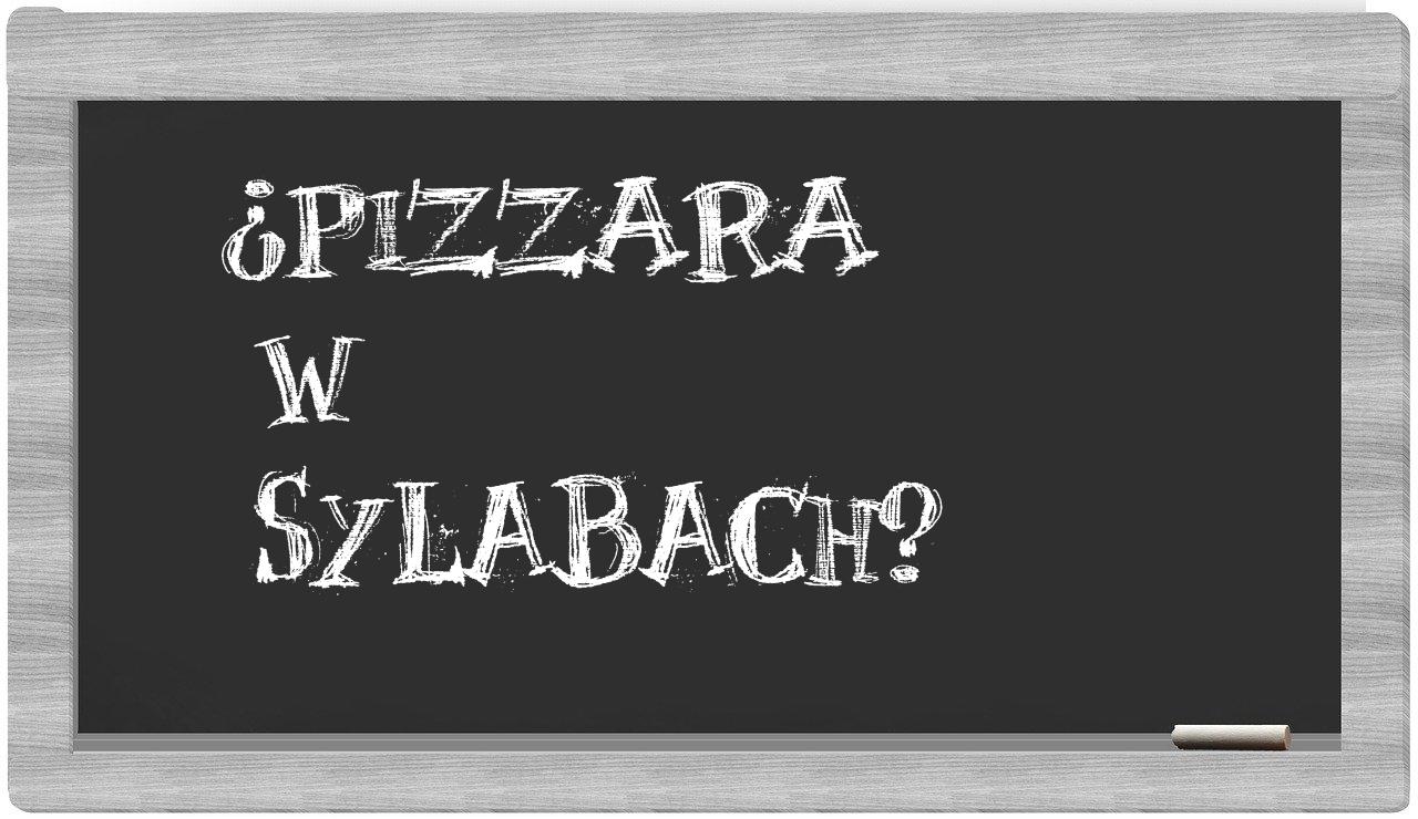 Pizzara in syllables