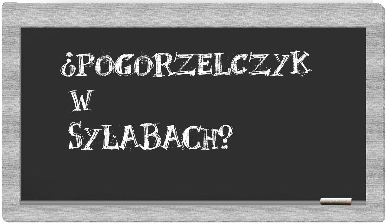 Pogorzelczyk in syllables