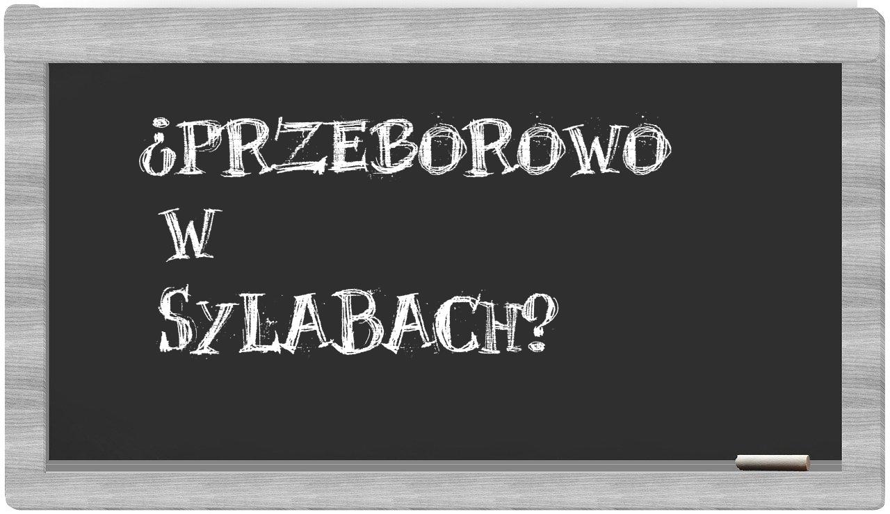 Przeborowo in syllables