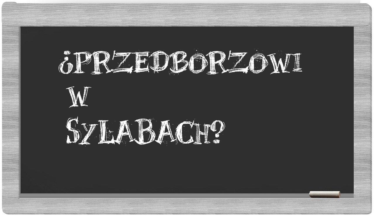 Przedborzowi in syllables