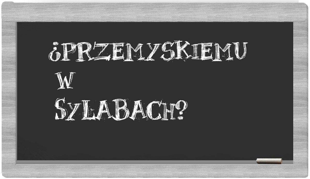 Przemyskiemu in syllables
