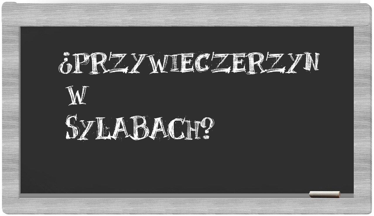 Przywieczerzyn in syllables