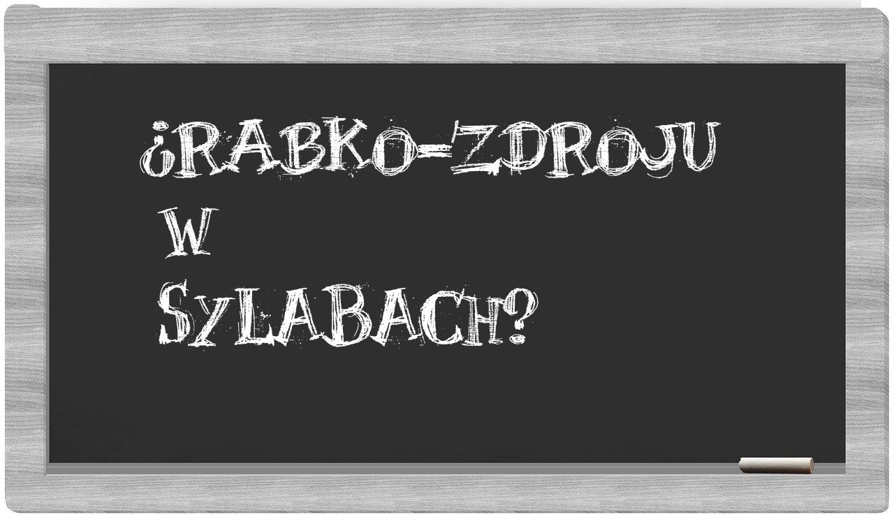 Rabko-Zdroju in syllables
