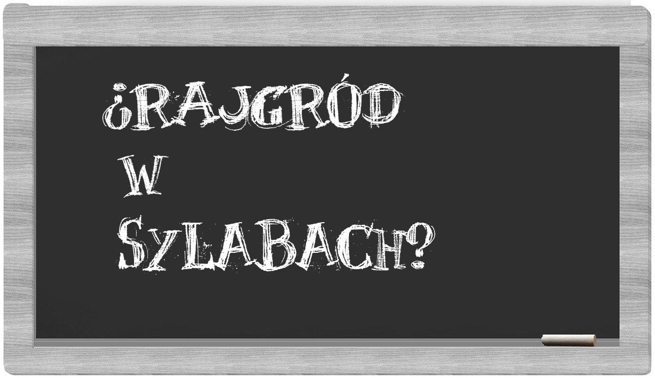 Rajgród in syllables