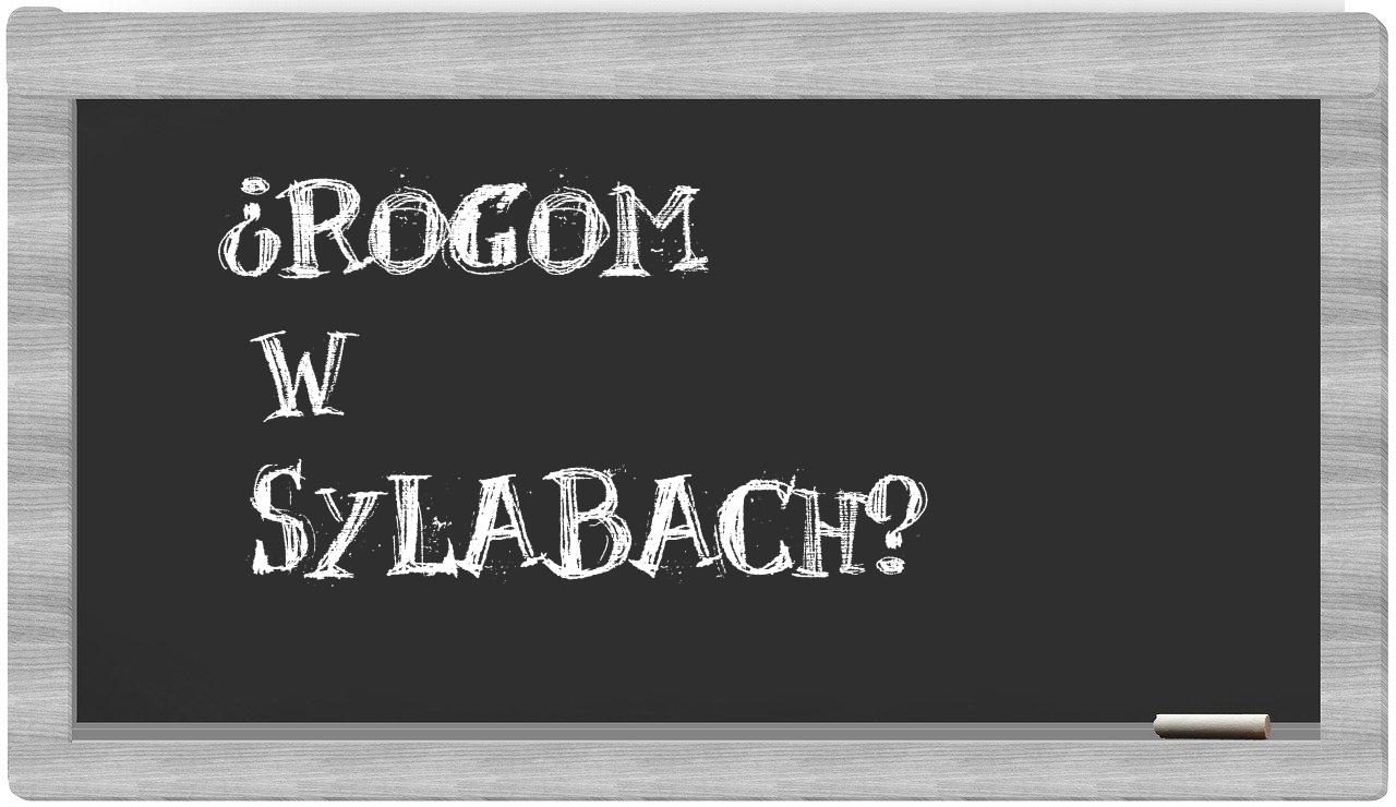 Rogom in syllables