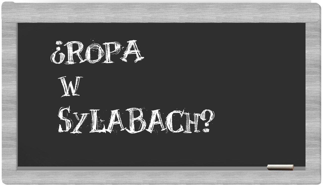 Ropa in syllables