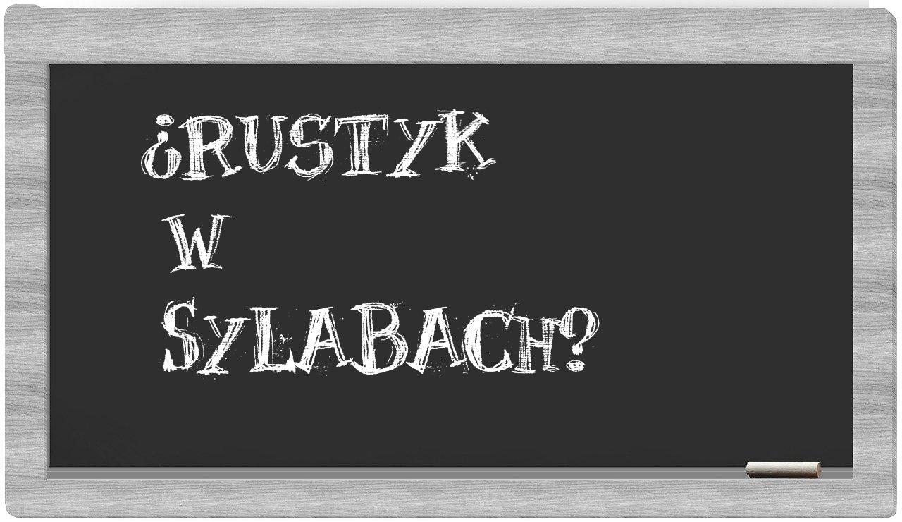 Rustyk in syllables