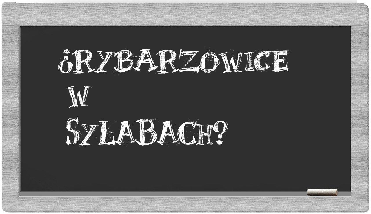 Rybarzowice in syllables