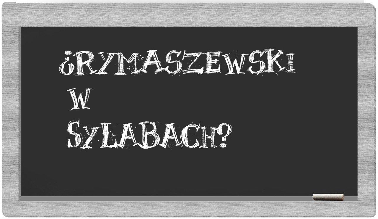 Rymaszewski in syllables