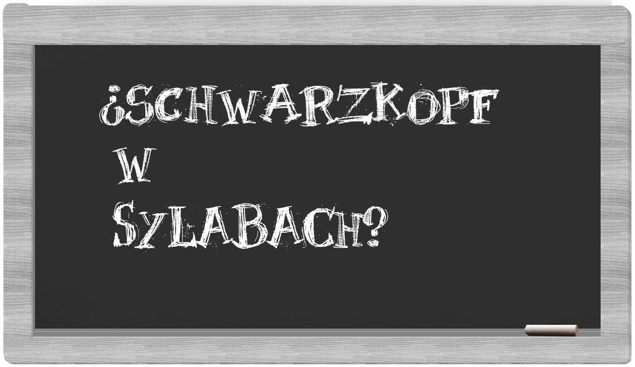 Schwarzkopf in syllables
