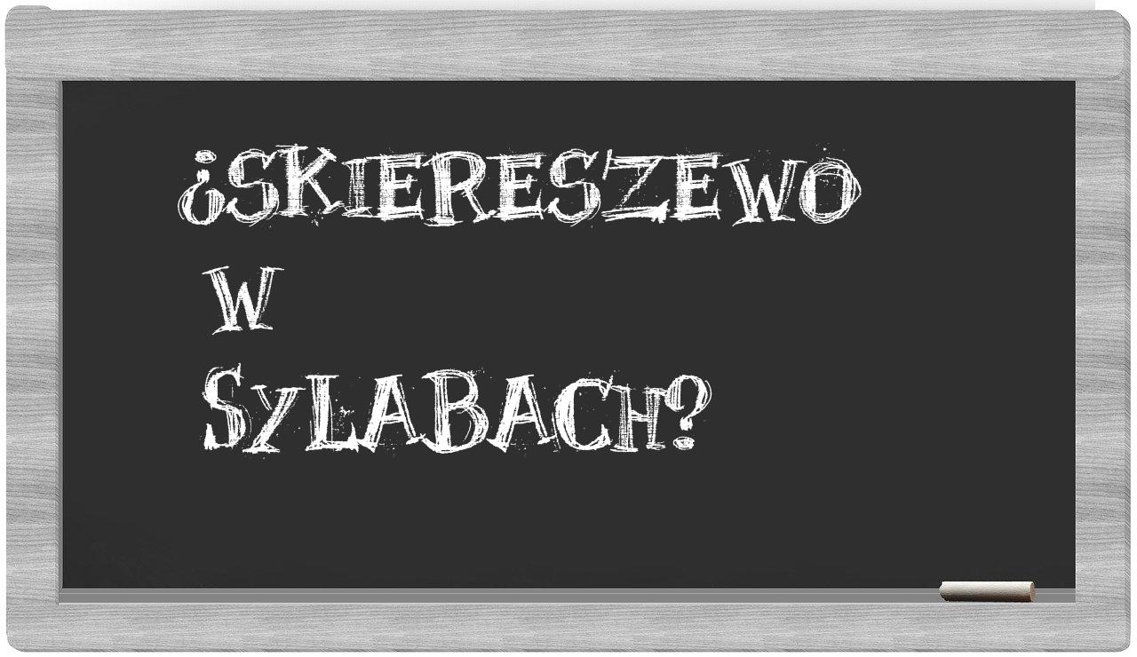 Skiereszewo in syllables