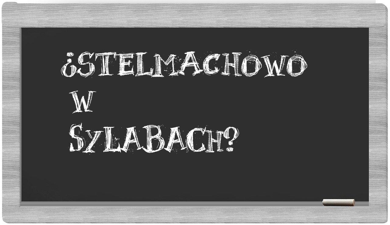 Stelmachowo in syllables