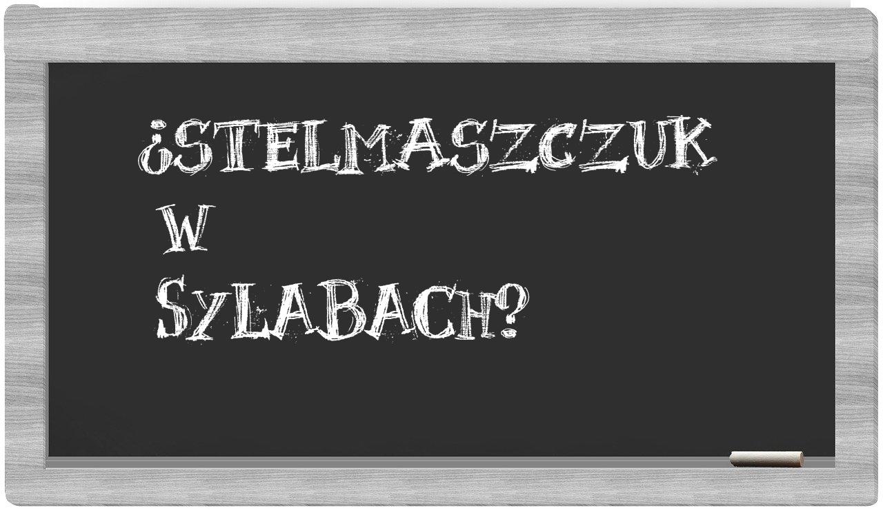 Stelmaszczuk in syllables