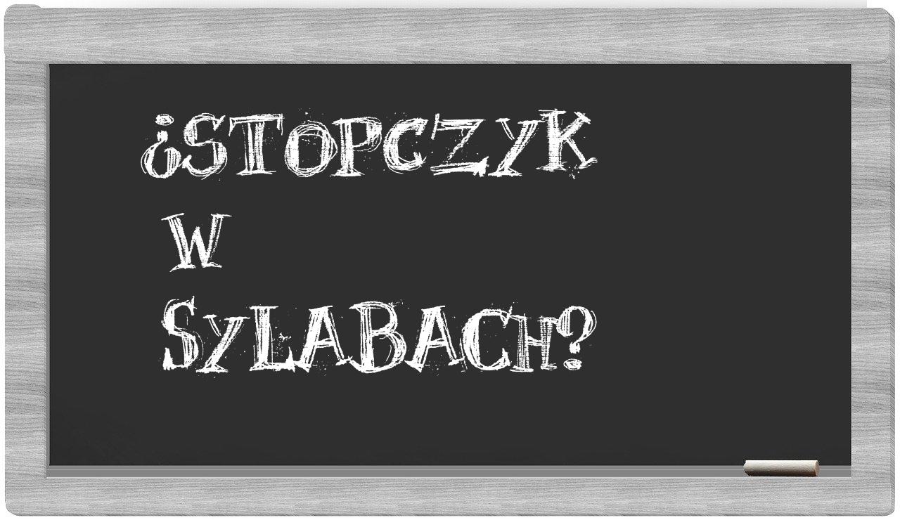 Stopczyk in syllables