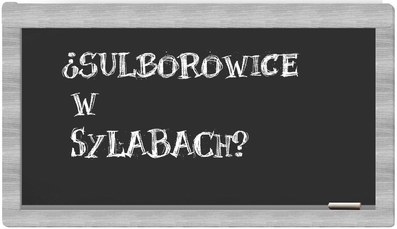 Sulborowice in syllables