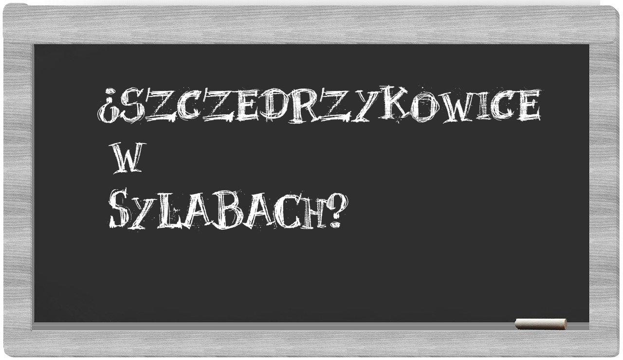 Szczedrzykowice in syllables