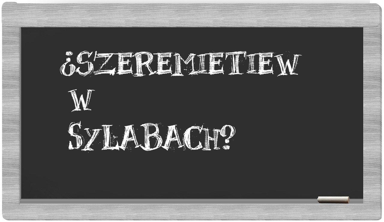 Szeremietiew in syllables