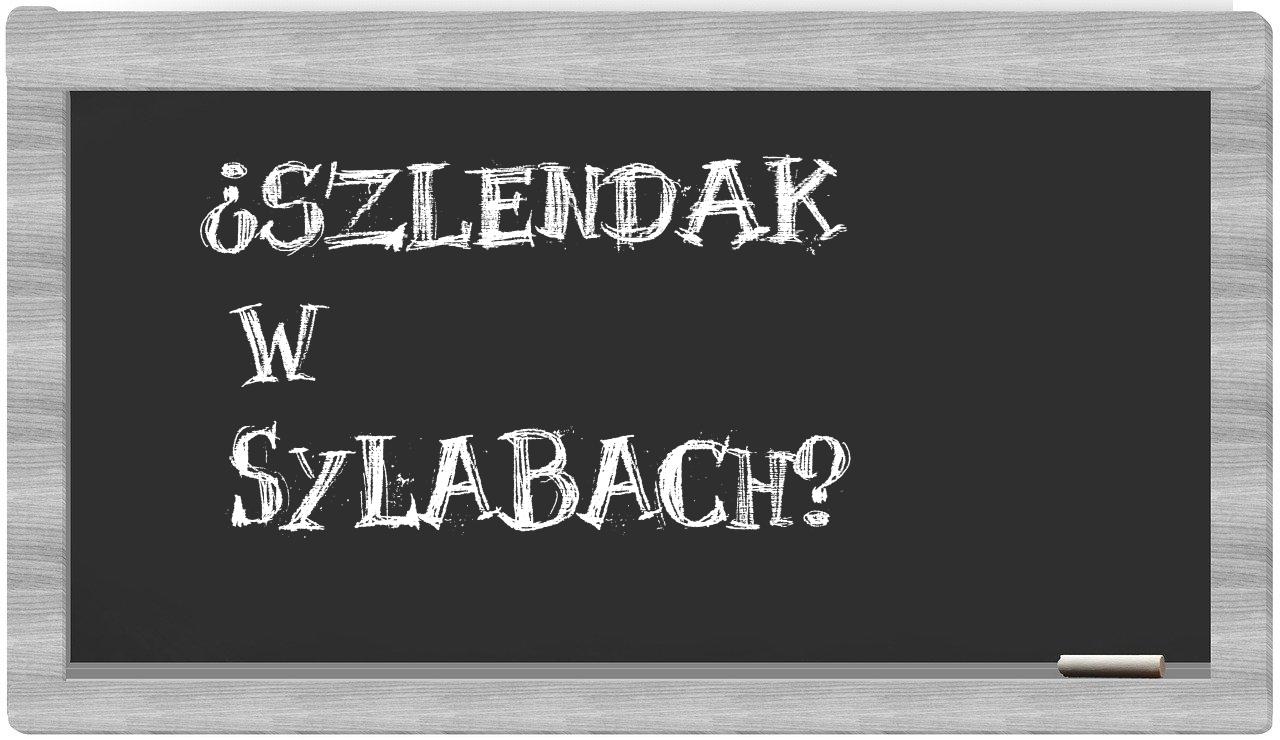 Szlendak in syllables