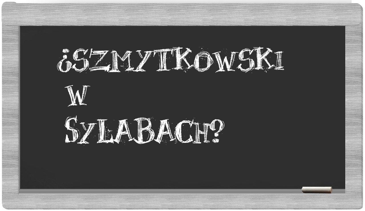 Szmytkowski in syllables