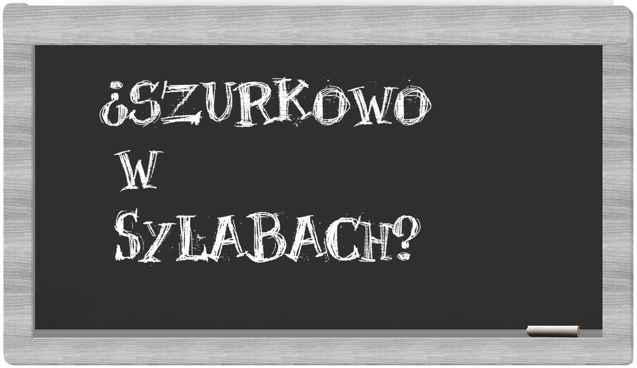 Szurkowo in syllables