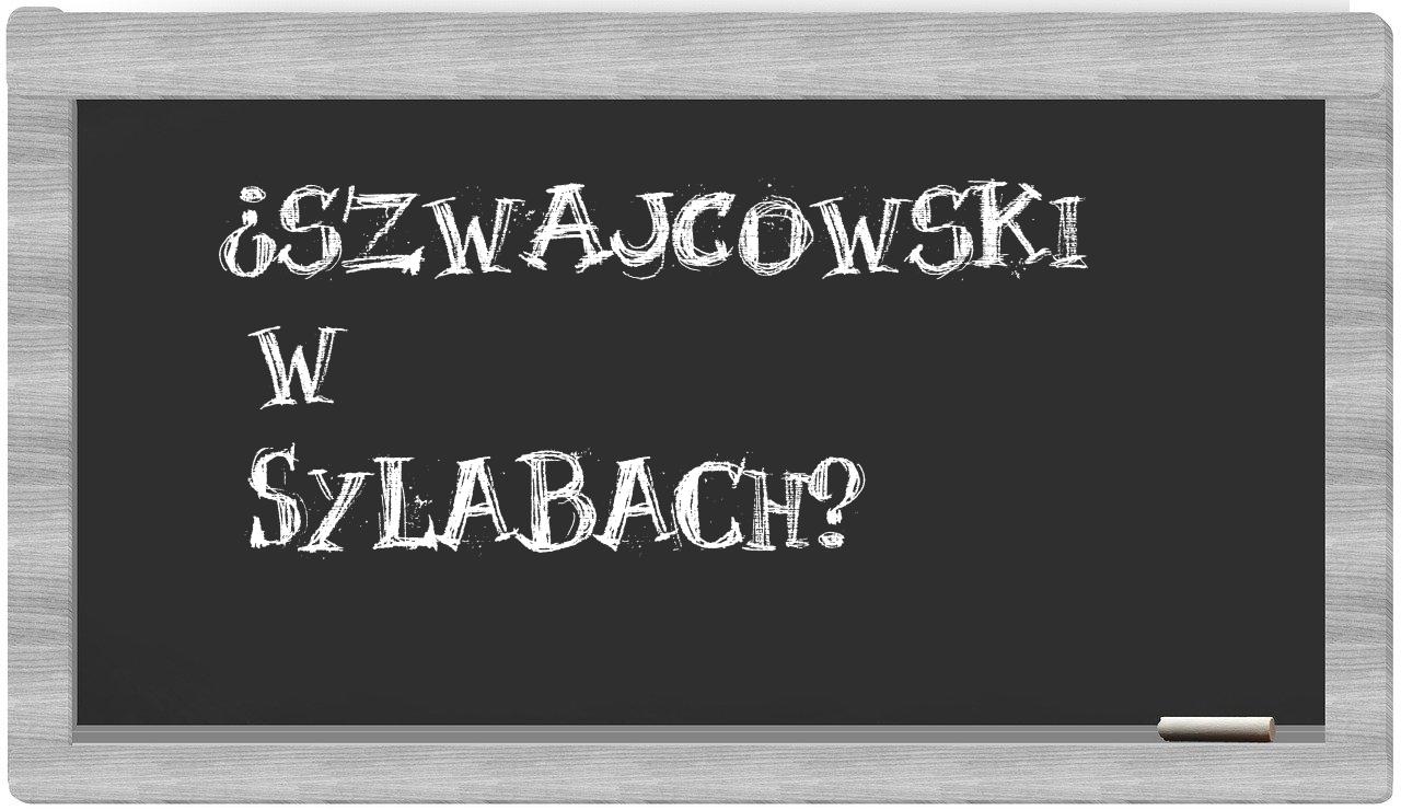 Szwajcowski in syllables