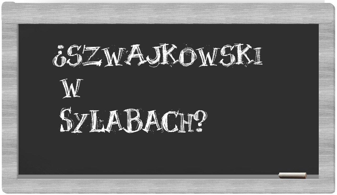 Szwajkowski in syllables
