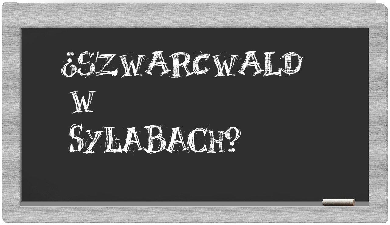 Szwarcwald in syllables
