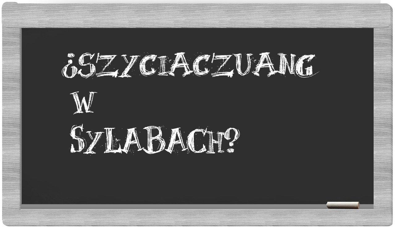 Szyciaczuang in syllables