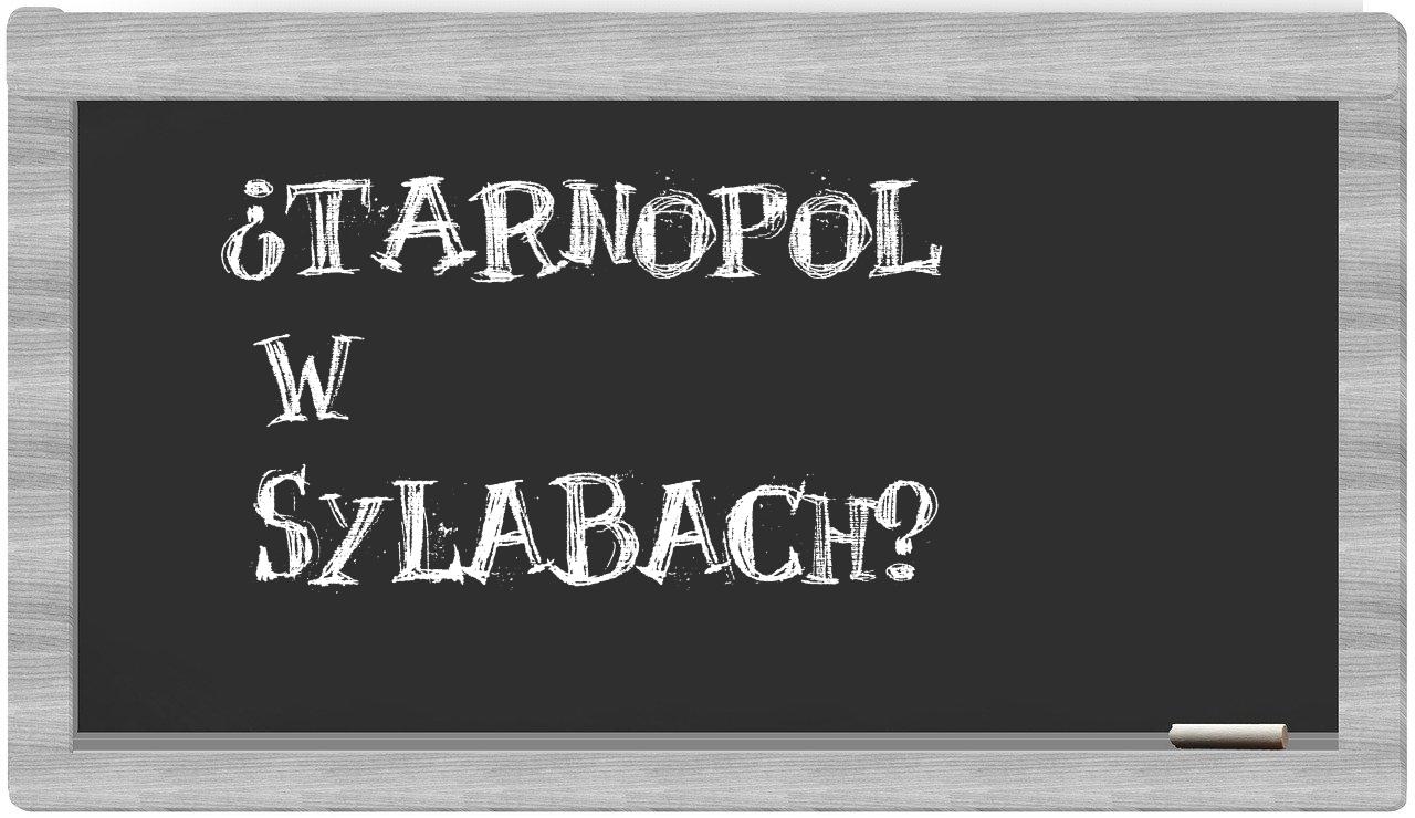 Tarnopol in syllables