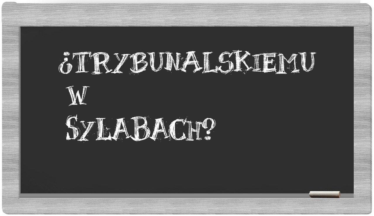 Trybunalskiemu in syllables
