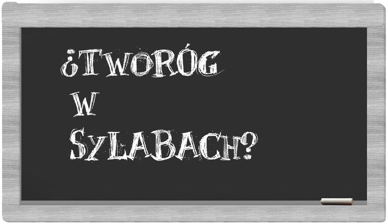 Tworóg in syllables
