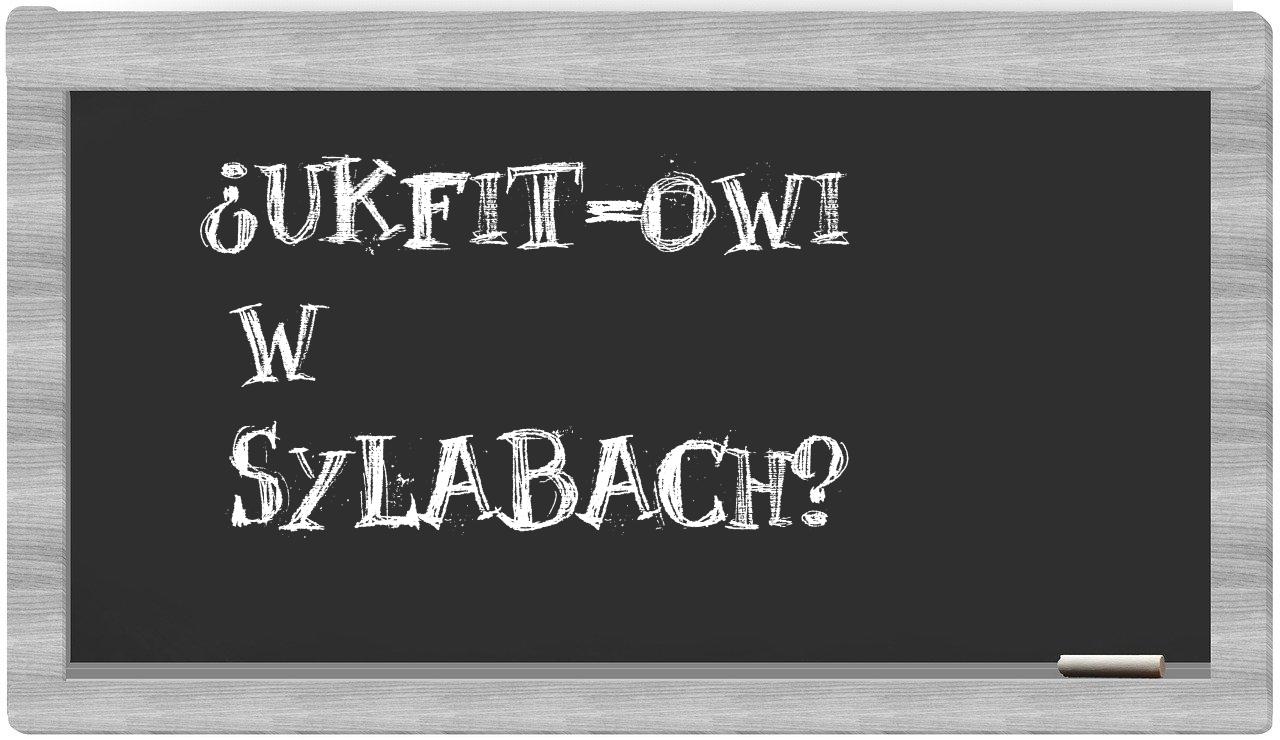 UKFiT-owi in syllables