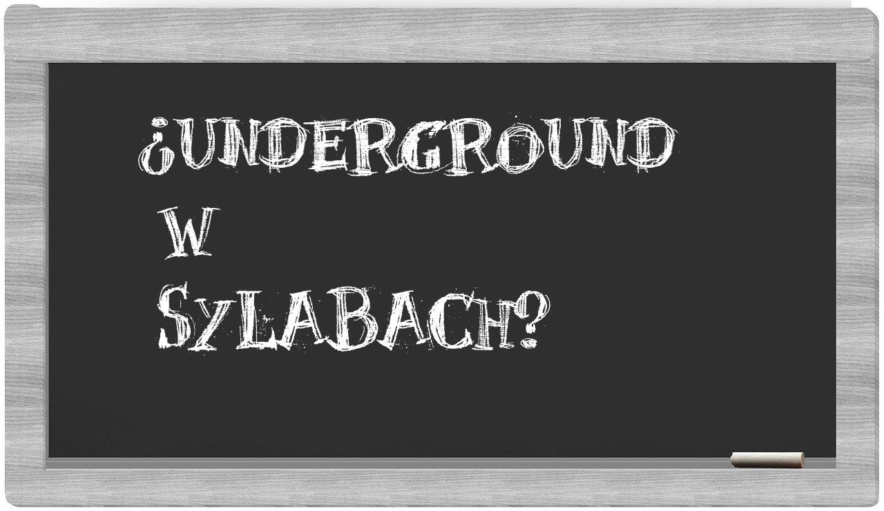 Underground in syllables
