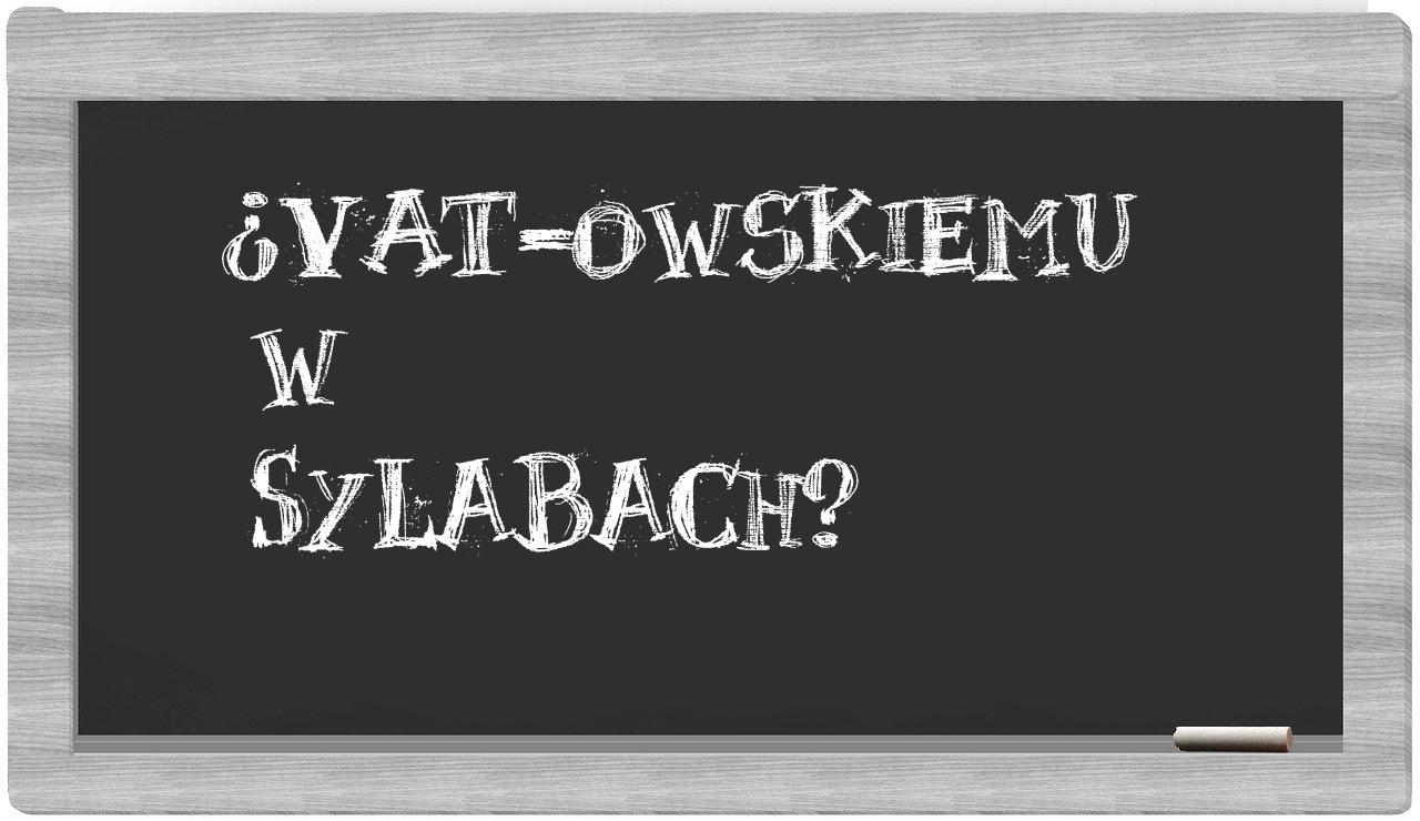 VAT-owskiemu in syllables